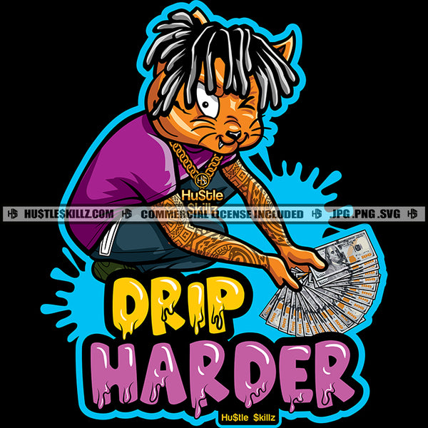 Drip Harder Quote Gangster Cat Locs Dreads Hair Showing Money Bragging Hustler Grind Money Cash Tattoo Logo Hustle Skillz SVG PNG JPG Vector Cut Files Silhouette Cricut