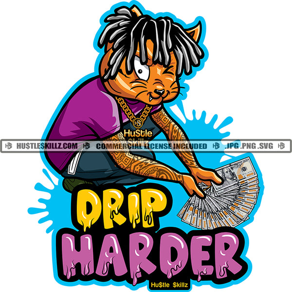 Drip Harder Quote Gangster Cat Locs Dreads Hair Showing Money Bragging Hustler Grind Money Cash Tattoo Logo Hustle Skillz SVG PNG JPG Vector Cut Files Silhouette Cricut