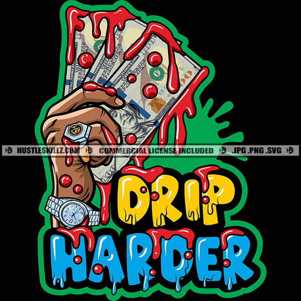 Drip Harder Savage Quotes Male Hand Bleeding Blood Holding Cash Money Grind Logo Hustle Skillz SVG PNG JPG Vector Cut Files Silhouette Cricut