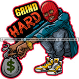 Grind Hard Savage Quotes Gangster Man Ski Mask Money Bag Street Ghetto Hustler Hand Watch Cannabis Smoking Blunt Marijuana Weed leaf Logo Hustle Skillz SVG PNG JPG Vector Cut Files Silhouette Cricut