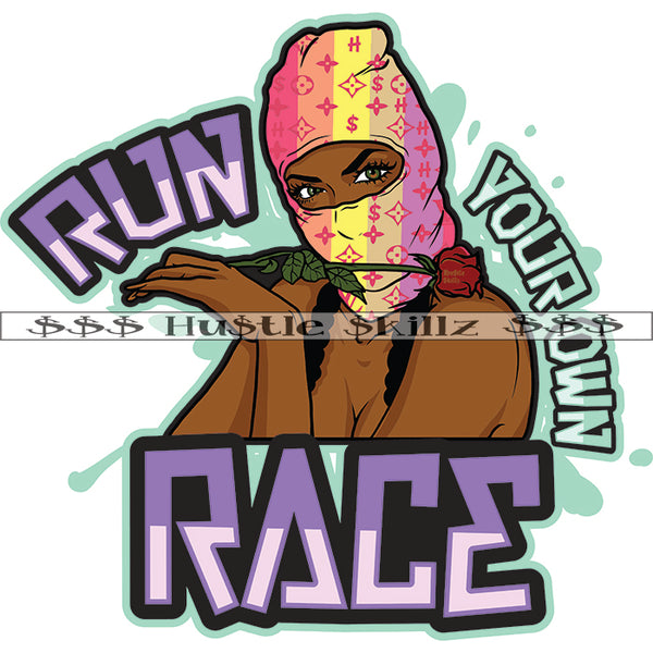 Run Your Own Race Woman Ski Mask Roses Grind Investor Money Cash Hustle Skillz Dope Hustler Hustling Designs For Products SVG PNG JPG EPS Cut Cutting