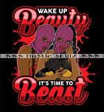 Wake Up Beauty Is Time To Beast Female Friends Gun Ski Mask Gangster Woman Grind Investor Money Cash Hustle Skillz Dope Hustler Hustling Designs For Products SVG PNG JPG EPS Cut Cutting