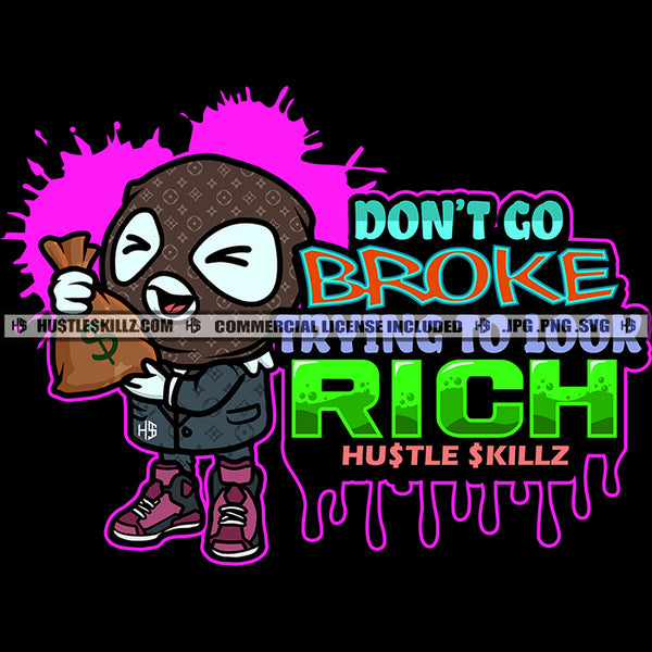 Don't Go Broke Trying To Look Rich Ice Cream Gangster Man Hustler Hustling Grind Hustle Skillz SVG PNG JPG Vector Cut Files Silhouette Cricut