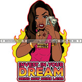 Invest In Your Dreams Hustler Lola Melanin Hustler Hustling Grind Hustle Skillz SVG PNG JPG Vector Cut Files Silhouette Cricut