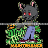 I'm A Little High Maintenance High Cat Smoking Blunt Hustler Hustling Grind Hustle Skillz SVG PNG JPG Vector Cut Files Silhouette Cricut