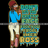 Don't Let The Pretty Face Fool You Melanin Lola Hustler Hustling Grind Hustle Skillz SVG PNG JPG Vector Cut Files Silhouette Cricut