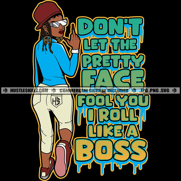 Don't Let The Pretty Face Fool You Melanin Lola Hustler Hustling Grind Hustle Skillz SVG PNG JPG Vector Cut Files Silhouette Cricut