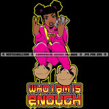 Who I'm Is Enough Hustler Lola Hustling Grind Hustle Skillz SVG PNG JPG Vector Cut Files Silhouette Cricut