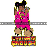 Who I'm Is Enough Hustler Lola Hustling Grind Hustle Skillz SVG PNG JPG Vector Cut Files Silhouette Cricut