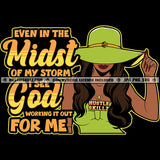 Even In The Midst Of My Storm God Quotes Lola Melanin Woman Hustler Logo Grind Hustle Skillz SVG PNG JPG Vector Cut Files