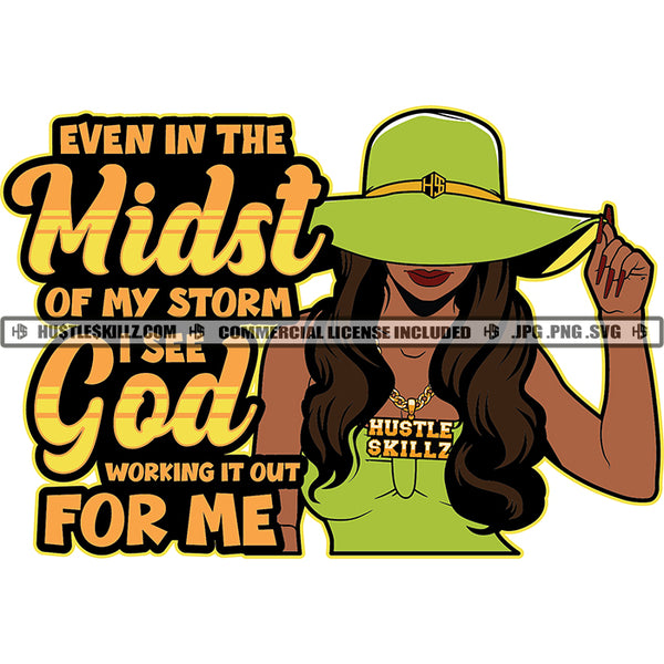 Even In The Midst Of My Storm God Quotes Lola Melanin Woman Hustler Logo Grind Hustle Skillz SVG PNG JPG Vector Cut Files