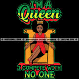 I'm A Queen I Compete With No One  Savage Life Quotes Hustler Logo Grind Hustle Skillz SVG PNG JPG Vector Cut Files