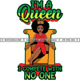 I'm A Queen I Compete With No One  Savage Life Quotes Hustler Logo Grind Hustle Skillz SVG PNG JPG Vector Cut Files