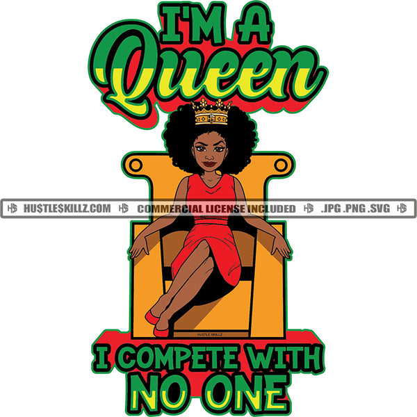 I'm A Queen I Compete With No One  Savage Life Quotes Hustler Logo Grind Hustle Skillz SVG PNG JPG Vector Cut Files