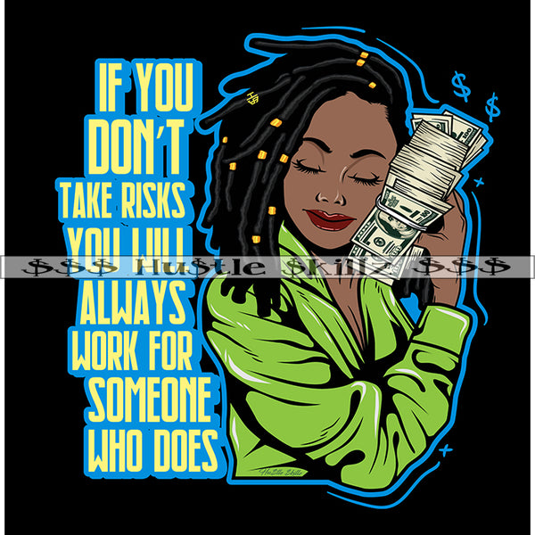 If You Don't Take Risk Life Quotes Melanin Woman Dreadlocks Hair Money Cash Hustle Skillz Dope Hustling Hustler Grind Grinding Designs For Products SVG PNG JPG EPS Cut Cutting