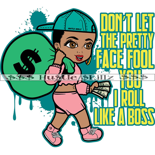 Don't Let The Pretty Face Fool You I Roll Like A Boss Cute Lola Money Cash Hustle Skillz Dope Hustling Hustler Grind Grinding Designs For Products SVG PNG JPG EPS Cut Cutting