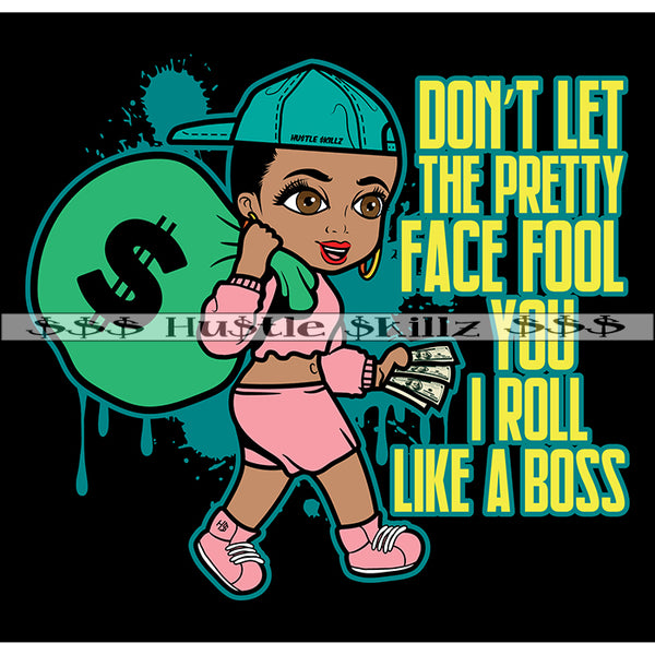 Don't Let The Pretty Face Fool You I Roll Like A Boss Cute Lola Money Cash Hustle Skillz Dope Hustling Hustler Grind Grinding Designs For Products SVG PNG JPG EPS Cut Cutting