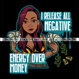 I Release All Negative Energy Over Money Cash Hustle Skillz Dope Hustling Hustler Grind Grinding Designs For Products SVG PNG JPG EPS Cut Cutting