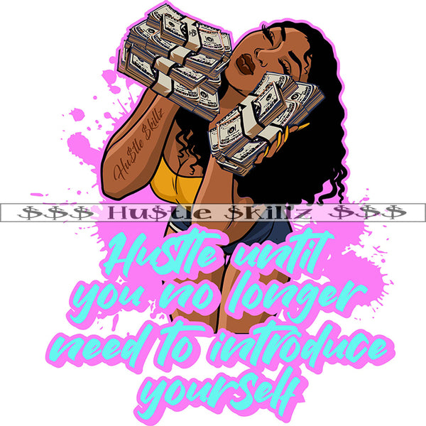 Hustle Until You No Longer Need To Introduce Yourself Melanin Money Cash Hustle Skillz Dope Hustling Hustler Grind Grinding Designs For Products SVG PNG JPG EPS Cut Cutting