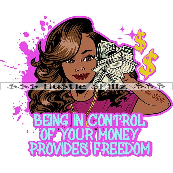 Being In Control Of Your Money Provides Freedom Melanin Woman Money Cash Hustle Skillz Dope Hustling Hustler Grind Grinding Designs For Products SVG PNG JPG EPS Cut Cutting