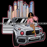 Wealthy City Woman Luxury Big Car SUV Rich Lady Hustler Hustling Grind Hustle Skillz SVG PNG JPG Vector Cut Files Silhouette Cricut