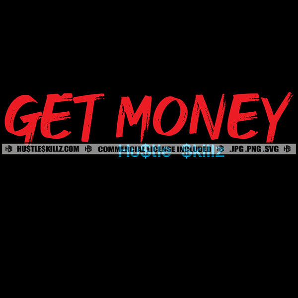 Get Money Illustration Hustling Design Sign Grind Illustration Graphic Message Hustler Logo Hustle Skillz SVG PNG JPG Vector Cut Files Silhouette Cricut