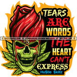 Tears Are Words The Heart Can't Express Savage Quotes Hustler Logo Grind Hustle Skillz SVG PNG JPG Vector Cut Files