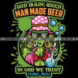 God Made Weed Man Made Beer In God We Trust Savage Cannabis Quotes Hustler Logo Grind Hustle Skillz SVG PNG JPG Vector Cut Files