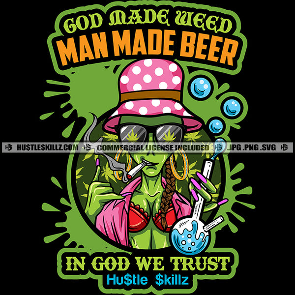 God Made Weed Man Made Beer In God We Trust Savage Cannabis Quotes Hustler Logo Grind Hustle Skillz SVG PNG JPG Vector Cut Files