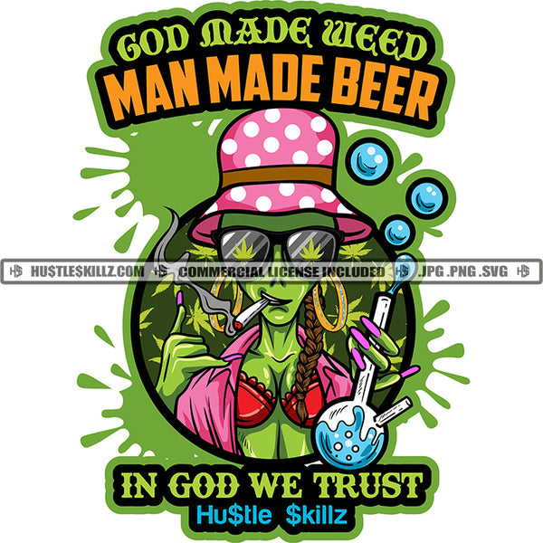 God Made Weed Man Made Beer In God We Trust Savage Cannabis Quotes Hustler Logo Grind Hustle Skillz SVG PNG JPG Vector Cut Files