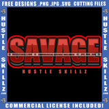 Savage Illustration Gangster Thug Life Gangsta Hustling Hustler Logo Hustle Skillz SVG PNG JPG Vector Cut Files Silhouette Cricut