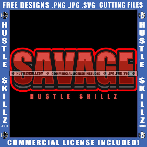 Savage Illustration Gangster Thug Life Gangsta Hustling Hustler Logo Hustle Skillz SVG PNG JPG Vector Cut Files Silhouette Cricut