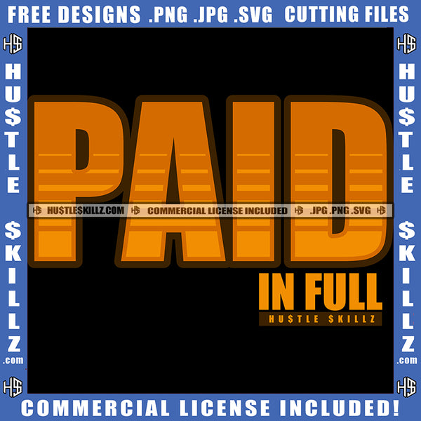 Paid In Full Illustration Graphic Design Logo Hustle Skillz SVG PNG JPG Vector Cut Files Silhouette Cricut