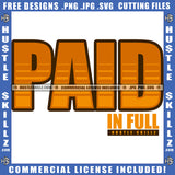 Paid In Full Illustration Graphic Design Logo Hustle Skillz SVG PNG JPG Vector Cut Files Silhouette Cricut