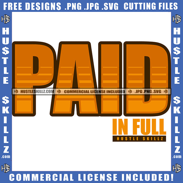 Paid In Full Illustration Graphic Design Logo Hustle Skillz SVG PNG JPG Vector Cut Files Silhouette Cricut