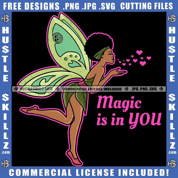 Melanin Angel Magic Is In You Fairy Wings Fantasy Throwing Love Butterfly Girl Puff Hairstyle Logo Hustle Skillz SVG PNG JPG Vector Cut Files Silhouette Cricut