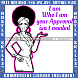 I Am Who I Am Your Approval Isn't Needed Savage Quotes Melanin Woman Black And White Design Girl Puff Hairstyle Band Hustler Earing Wearing Suit Logo Hustle Skillz SVG PNG JPG Vector Cut Files Silhouette Cricut