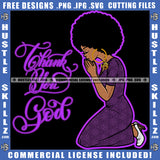 Praying God Black Woman Hands Praying Thank You God Closing Eyes Pray Hope Girl Puff Hairstyle Hustler Earing Logo Hustle Skillz SVG PNG JPG Vector Cut Files Silhouette Cricut