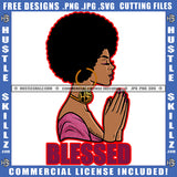 Blessed Black Woman Praying God Hands Pray Closing Eyes Hope Girl Puff Hairstyle Hustler Earing Pink Outfit Logo Hustle Skillz SVG PNG JPG Vector Cut Files Silhouette Cricut