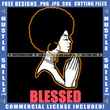 Blessed Black And White Design Melanin Woman Praying God Hands Pray Closing Eyes Hope Girl Puff Hairstyle Hustler Earing Pink Outfit Logo Hustle Skillz SVG PNG JPG Vector Cut Files Silhouette Cricut