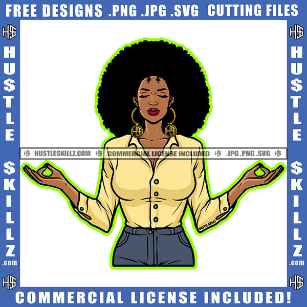 Melanin Woman Doing Yoga Meditation Relaxing Connection Closing Eyes Matching Outfit Afro Puff Hairstyle Hustler Earing Logo Hustle Skillz SVG PNG JPG Vector Cut Files Silhouette Cricut