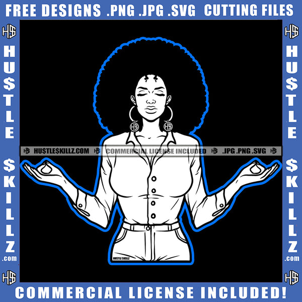 Woman Doing Yoga Black And White Design Meditation Relaxing Connection Closing Eyes Afro Puff Hairstyle Hustler Earing Logo Hustle Skillz SVG PNG JPG Vector Cut Files Silhouette Cricut