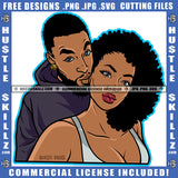 True Love Afro Black Couple Husband Wife Together Happy Romantic Relationship Goals Soulmates Blessed Life Hustler Earring Logo Hustle Skillz SVG PNG JPG Vector Cut Files Silhouette Cricut